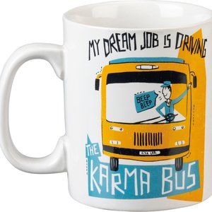 Coffee Mug My Dream Job Is Driving The Karma Bus